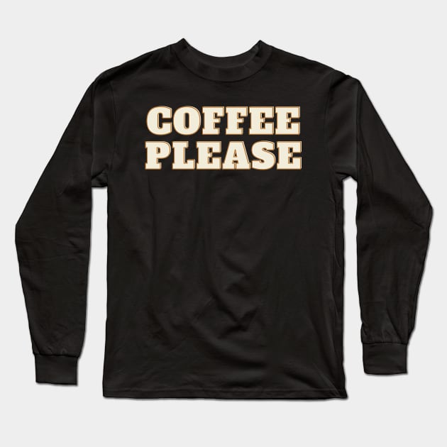 Bring coffee Please Long Sleeve T-Shirt by Prossori